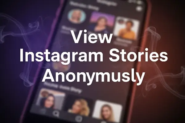 Can You View Instagram Stories Anonymously?